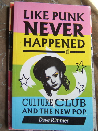 Dave Rimmer’s ‘Like Punk Never Happened’: such stuff as pop dreams are made on…